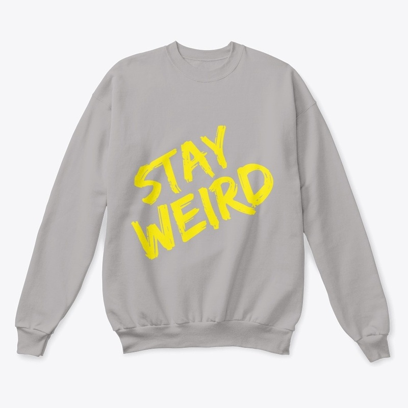 STAY WEIRD