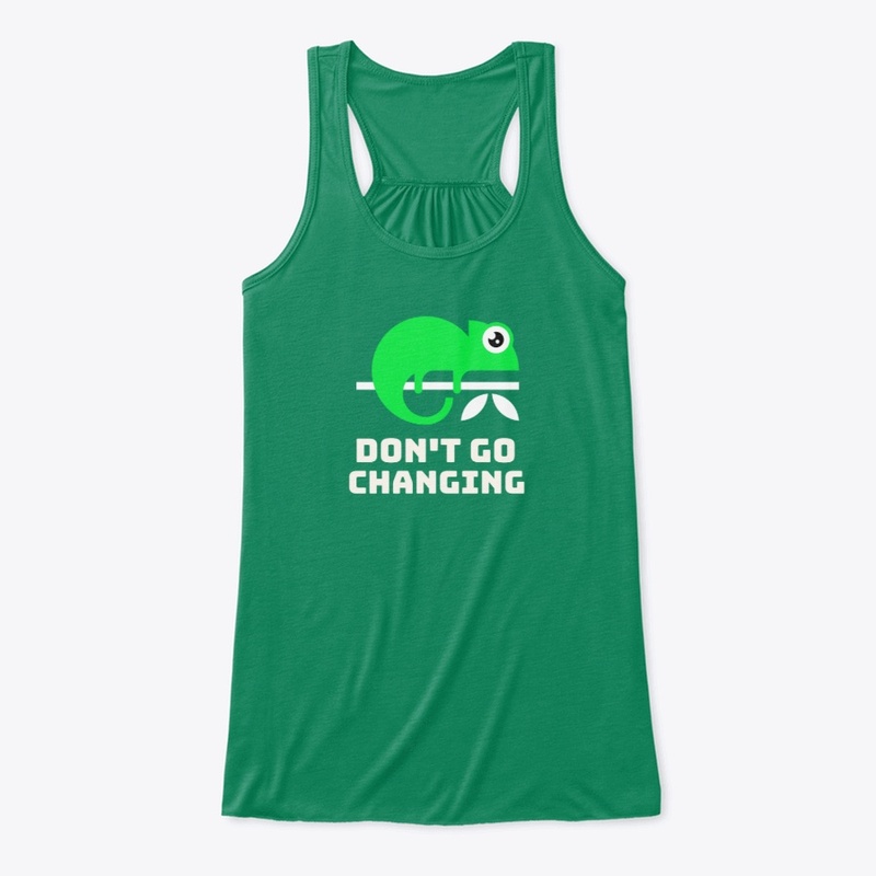 Don't Go Changing Chameleon