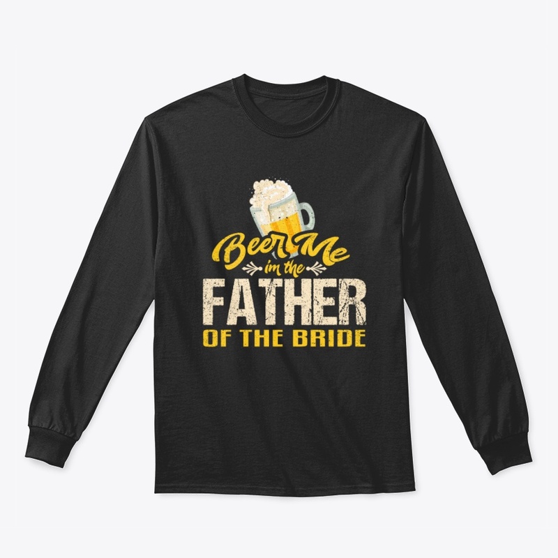Beer Me Im The Bride Father