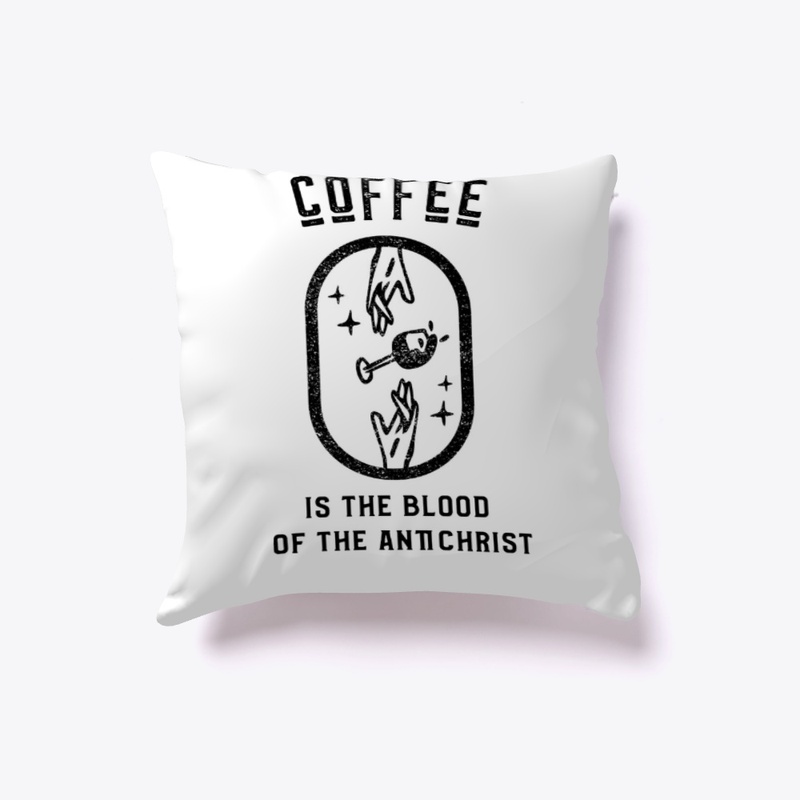 Coffee is the Blood of the Antichrist