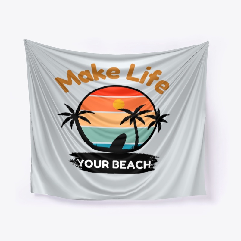 Make Life Your Beach