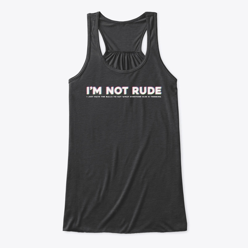 I'M NOT RUDE