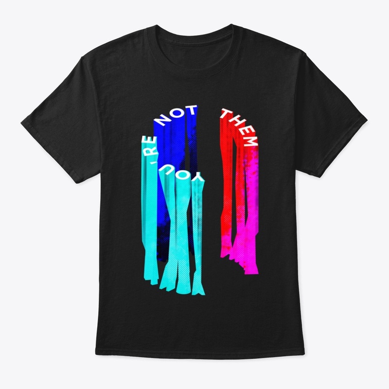 YOU'RE NOT THEM