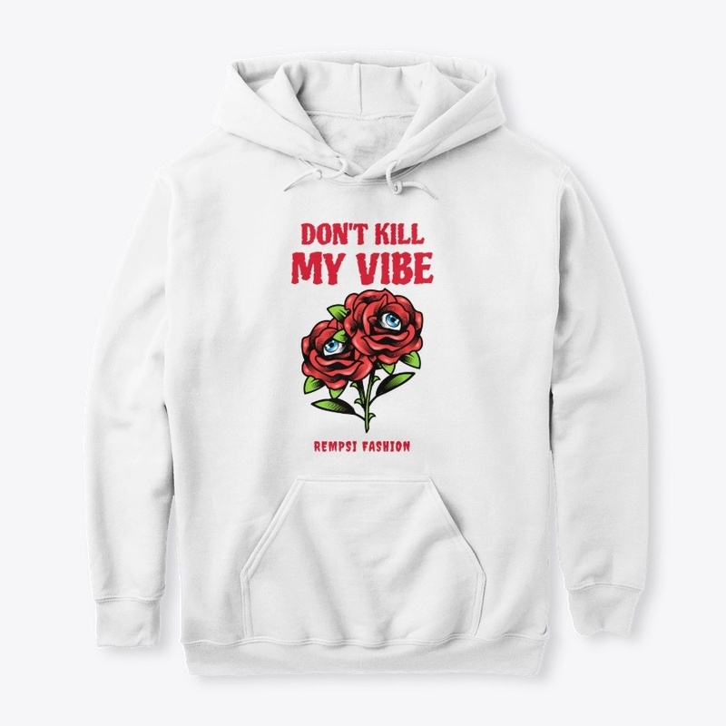 DON'T KILL MY VIBE
