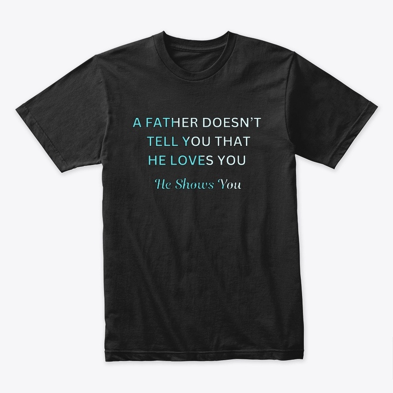 A Father Shows You