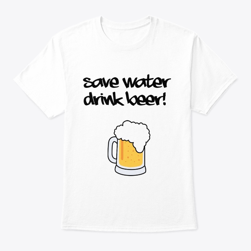 Save Water Drink Beer