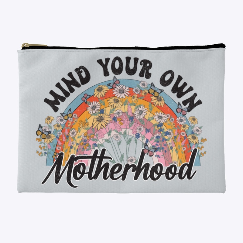 Rainbow mind your own motherhood