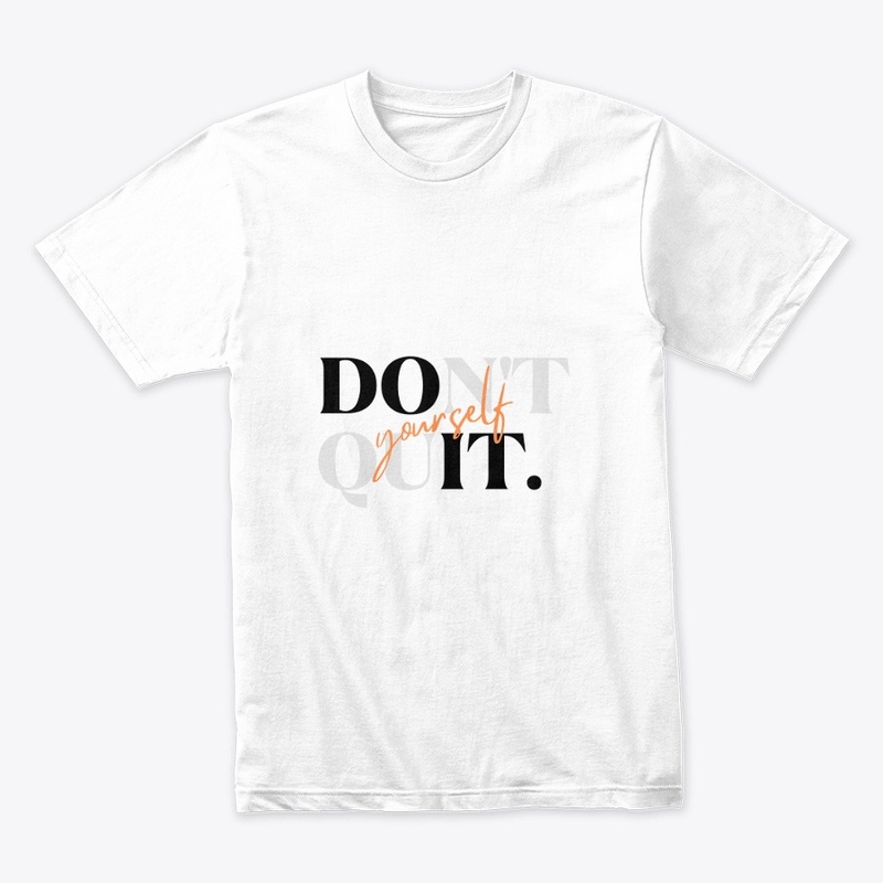 Don't  Quit Yourself 