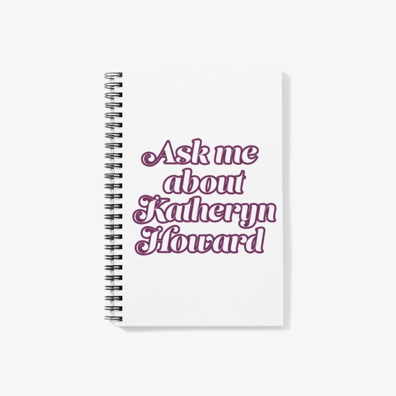 Ask me about Katheryn Howard