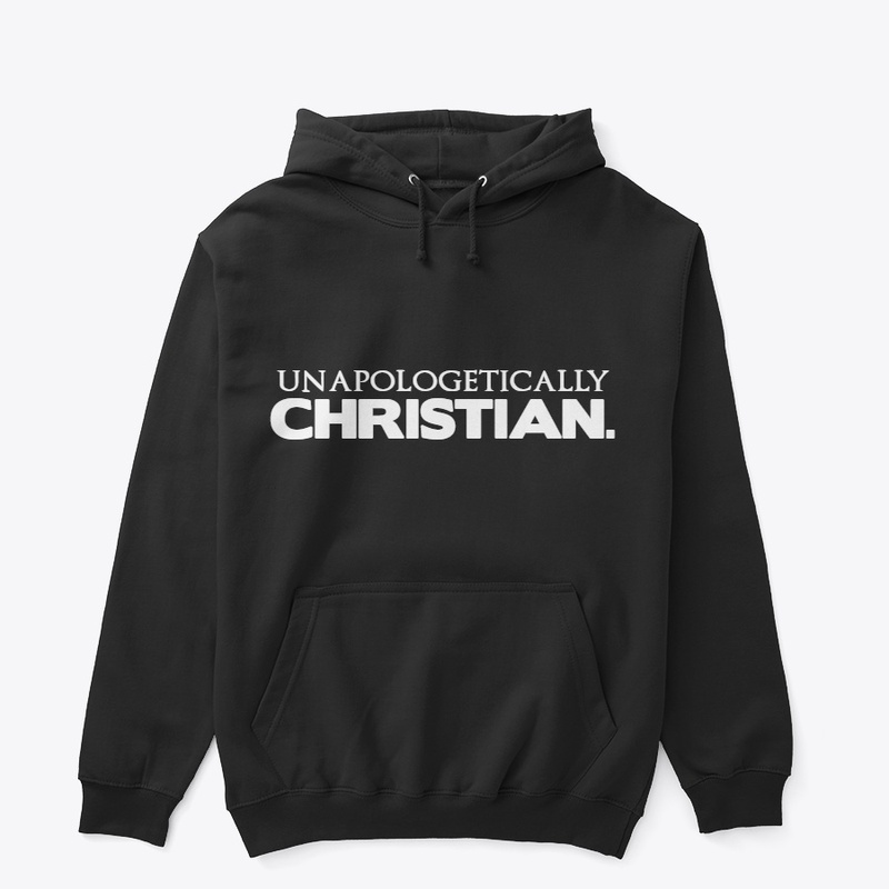 UNAPOLOGETICALLY CHRISTIAN.