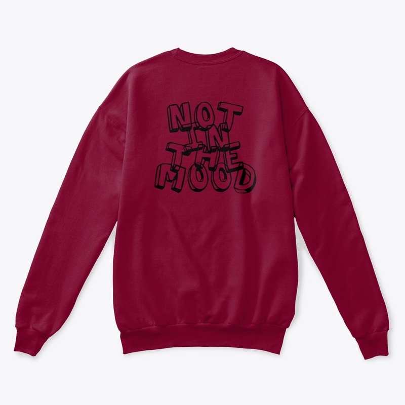 'NOT IN THE MOOD' crew sweatshirt..