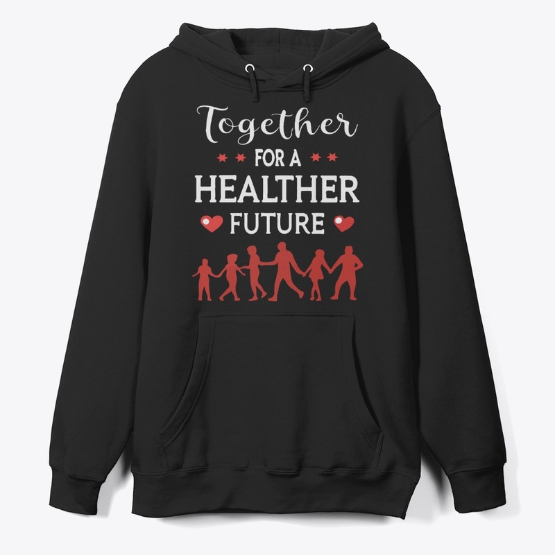 Toether for a Healther Future t-shirt