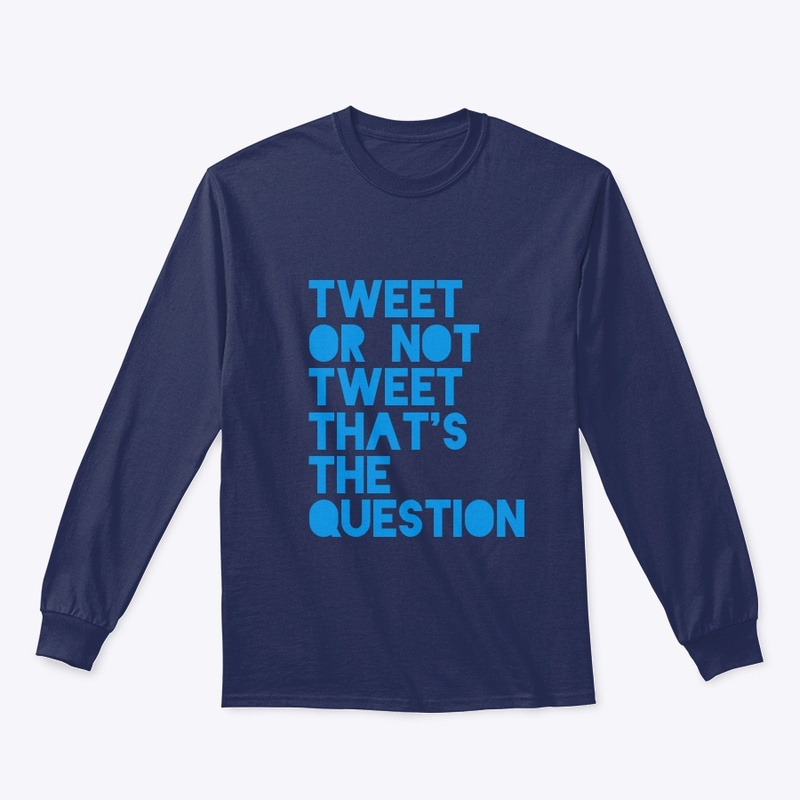 Tweet or not Tweet that’s the Question