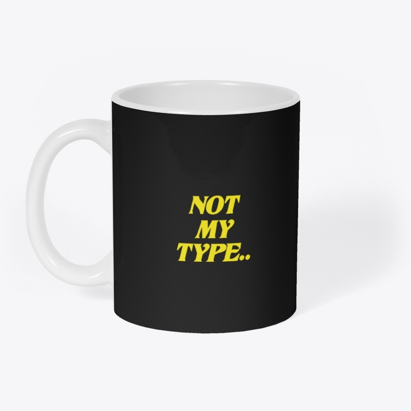 NOT MY TYPE .. STUFF