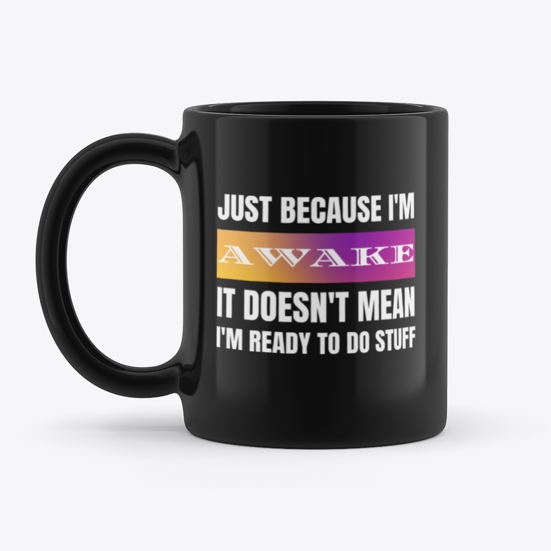 Just Because I'm Awake Doesn't Mean 2