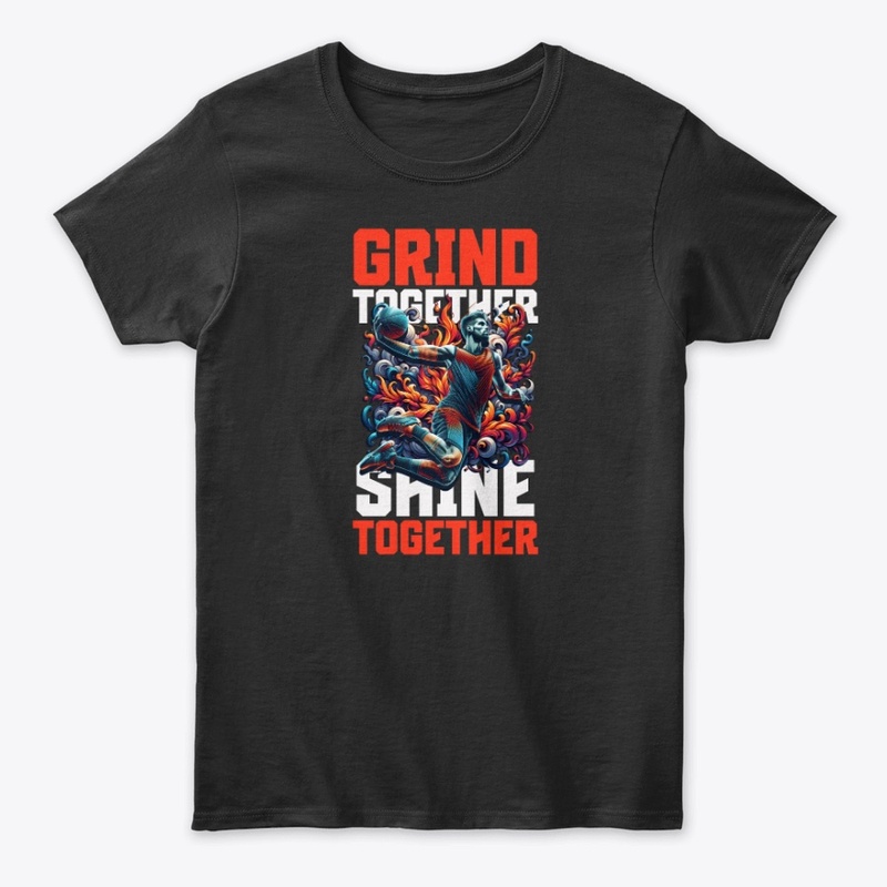 Grind Together Shine Together Basketball