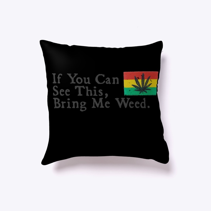 If you can see this, bring me weed.
