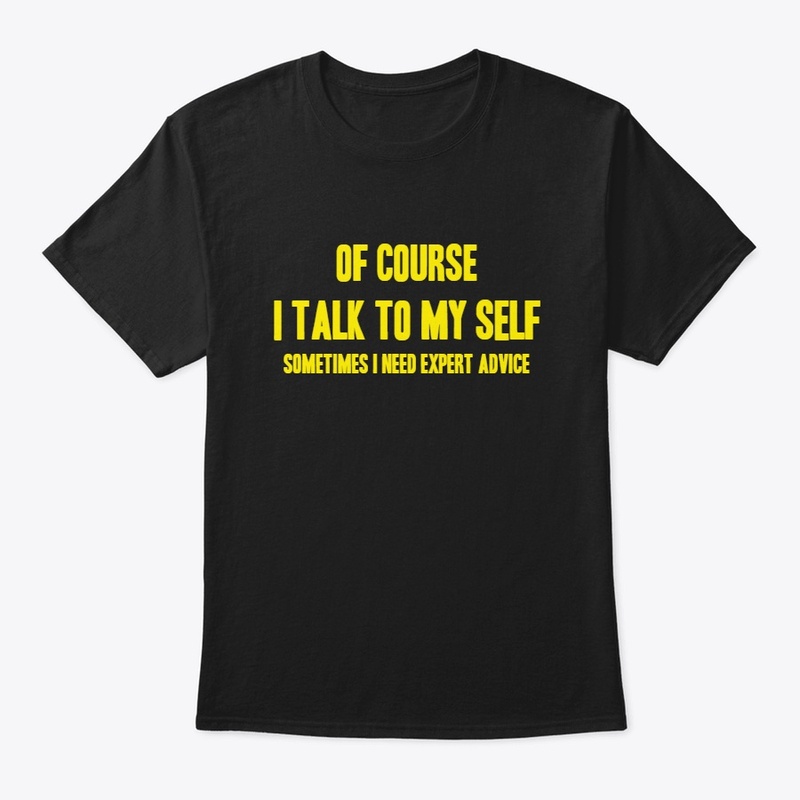 Of Course I Talk to Myself