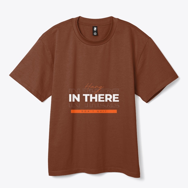 Print Design: Hang In There Don't Quit 