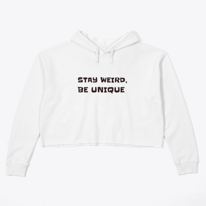 Stay weird, be unique