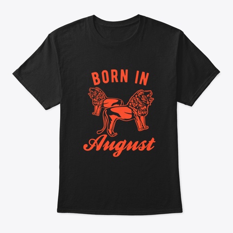 Born In August   Zodiac Sign Leo   Quara Black T-Shirt Front