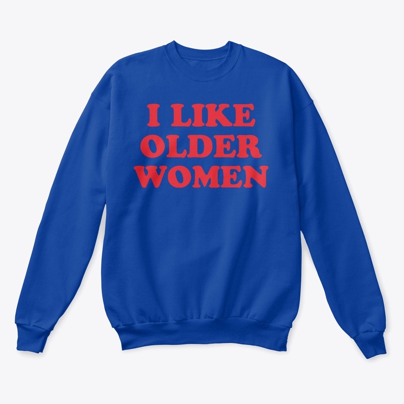 I Like Older Women Shirt