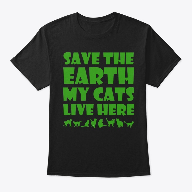 Save the earth my cats live here