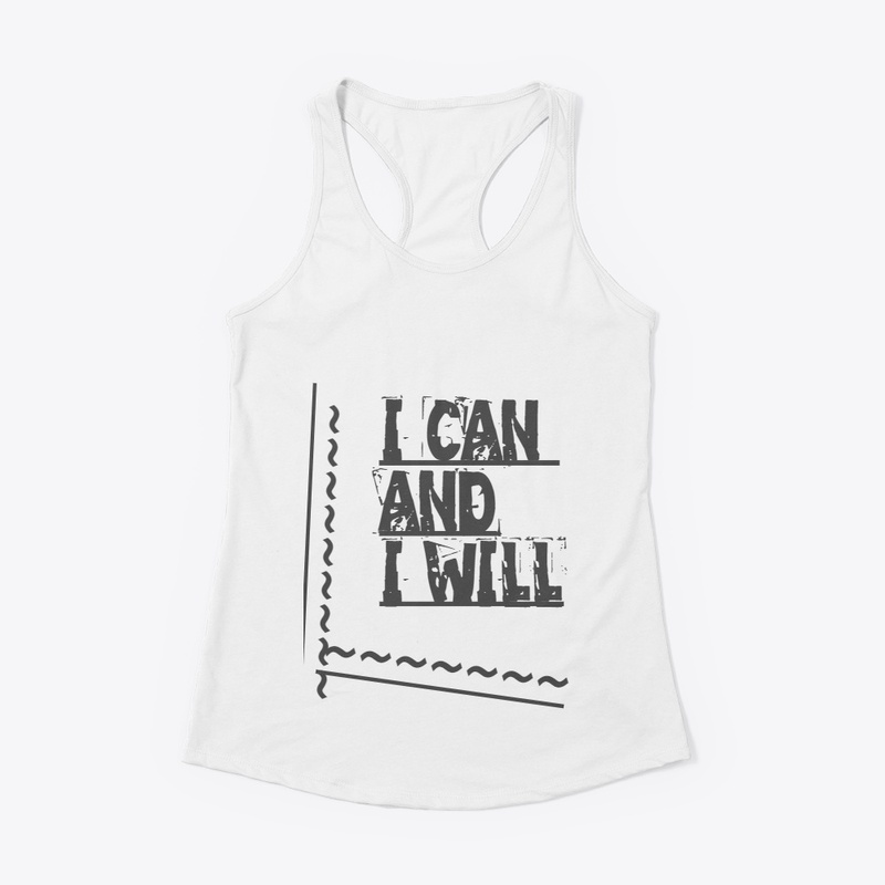 I CAN AND I WILL Message Tee