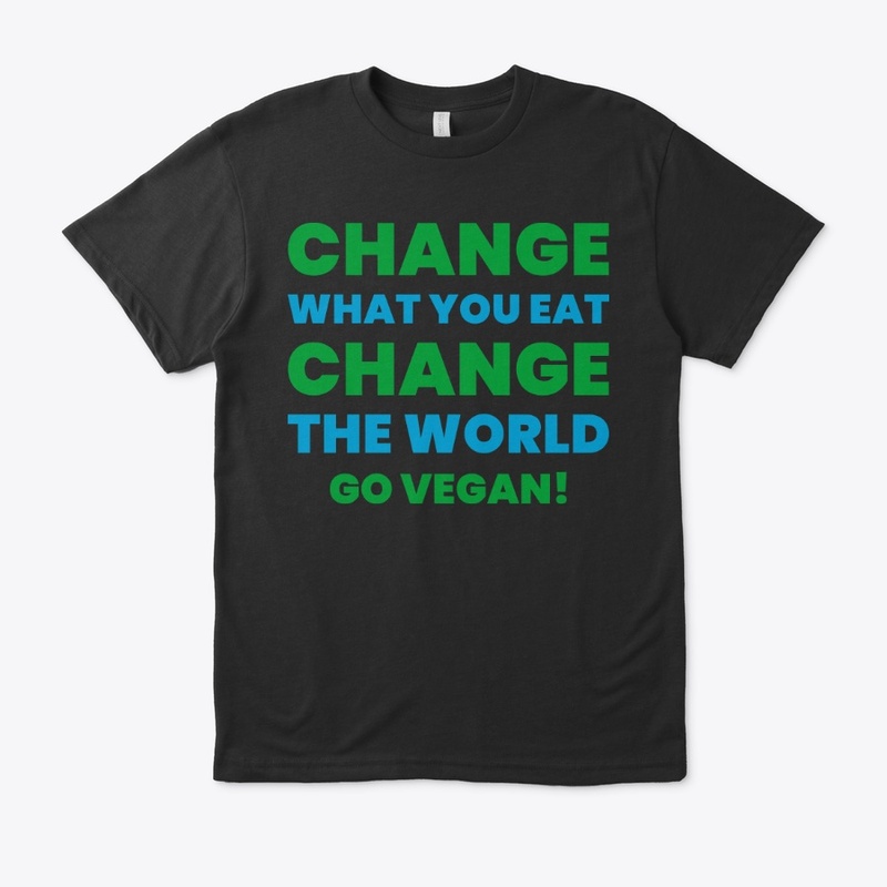 CHANGE WHAT YOU EAT, CHANGE THE WORLD.