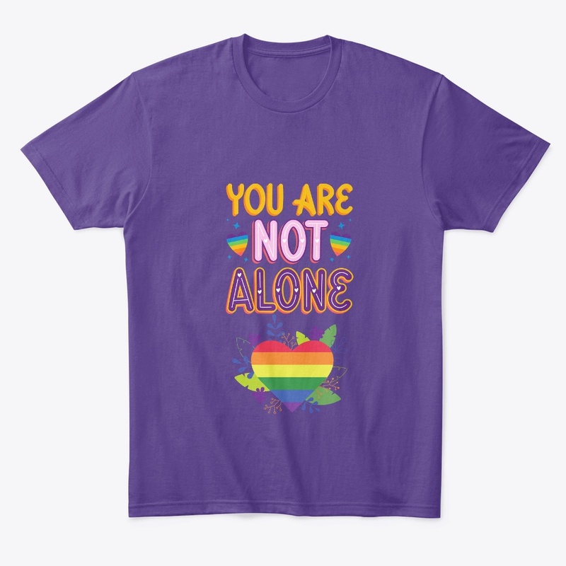 Pride You are not Alone t shirts