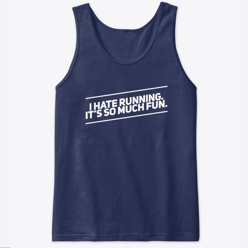 I hate running. It's so much fun.
