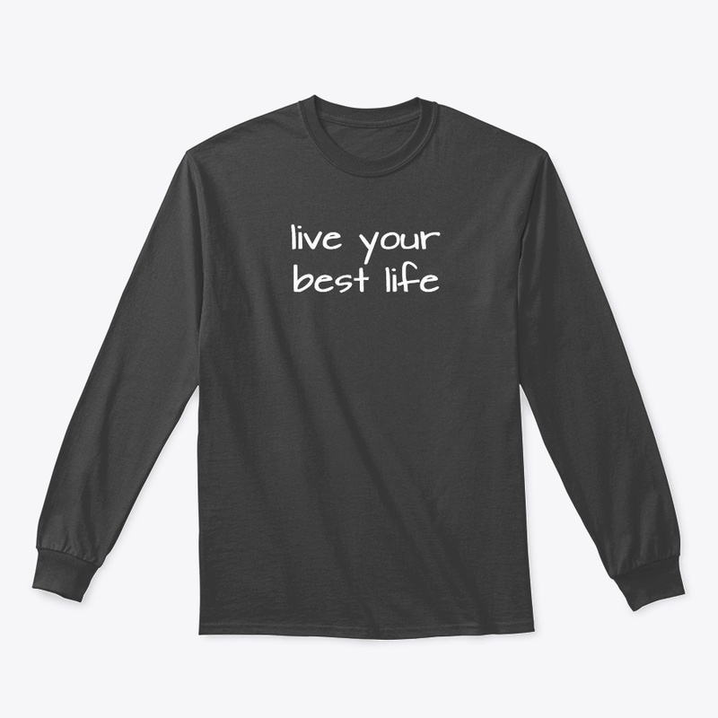 Live Your Best Life Encouraging Shirt