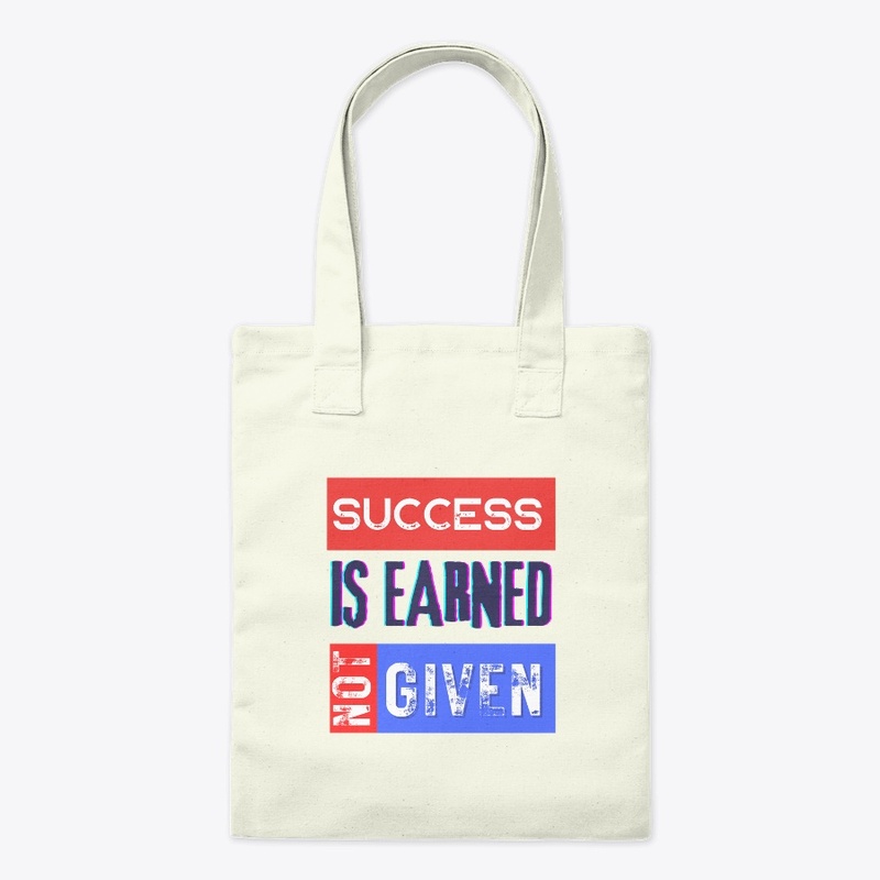 T-shirt Success is Earned, Not Given