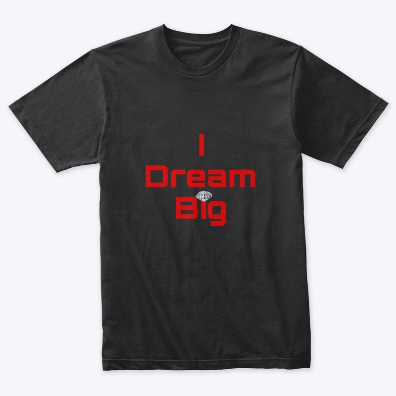 I Dream Big