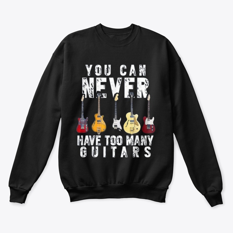 YOUR CAN NEVER HAVE TOO MANY GUITARS