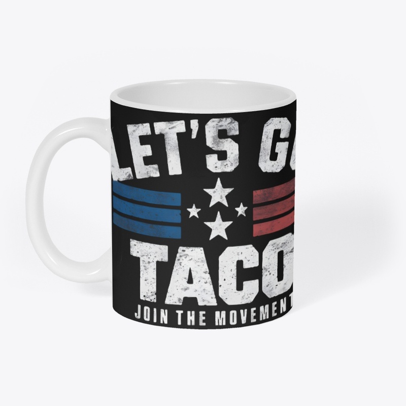 LET'S GO TACO Protest Shirt Political