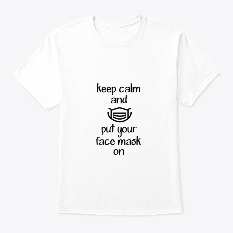 Keep calm and put your face mask on