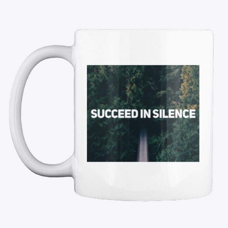 SUCCEED IN SILENCE