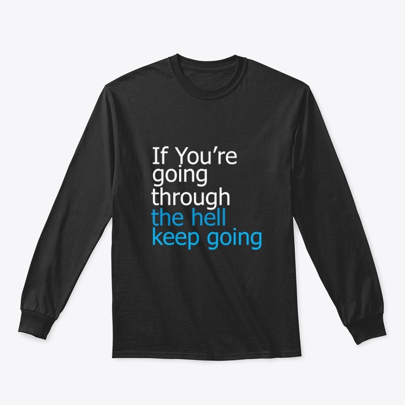 Keep Going through the hell designs