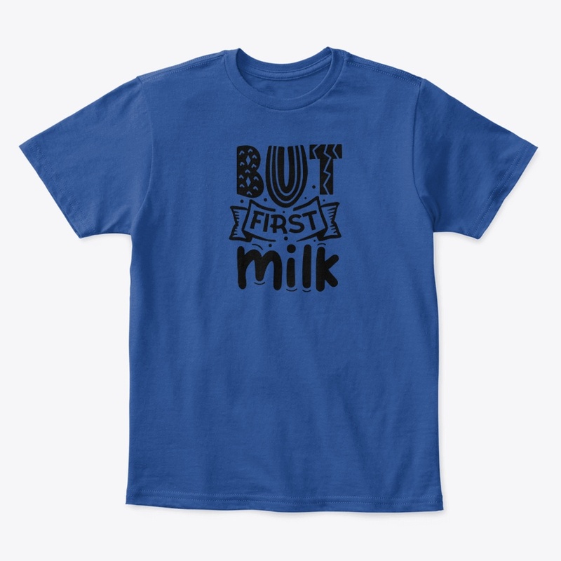 But first milk