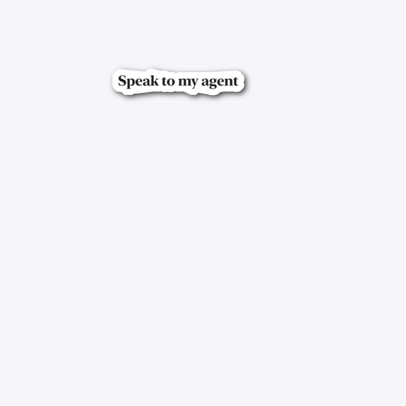 Speak to my agent - white text