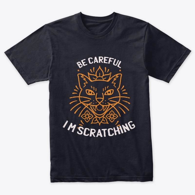 be careful i'm scratching