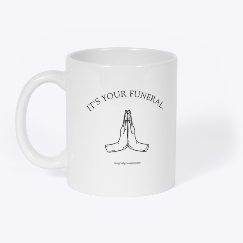 It's Your Funeral.