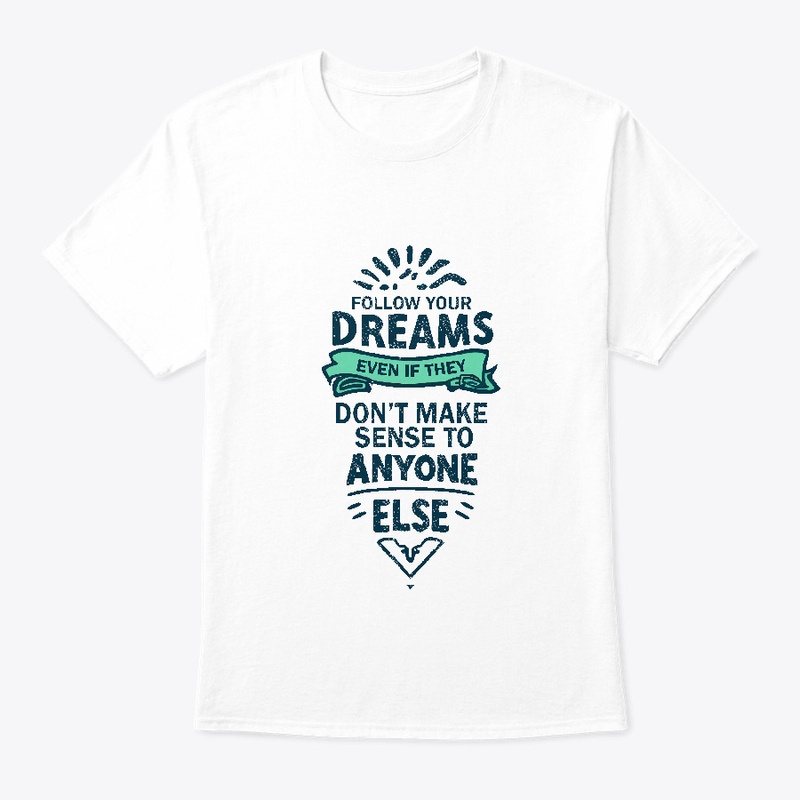 Follow Your Dreams T-shirt