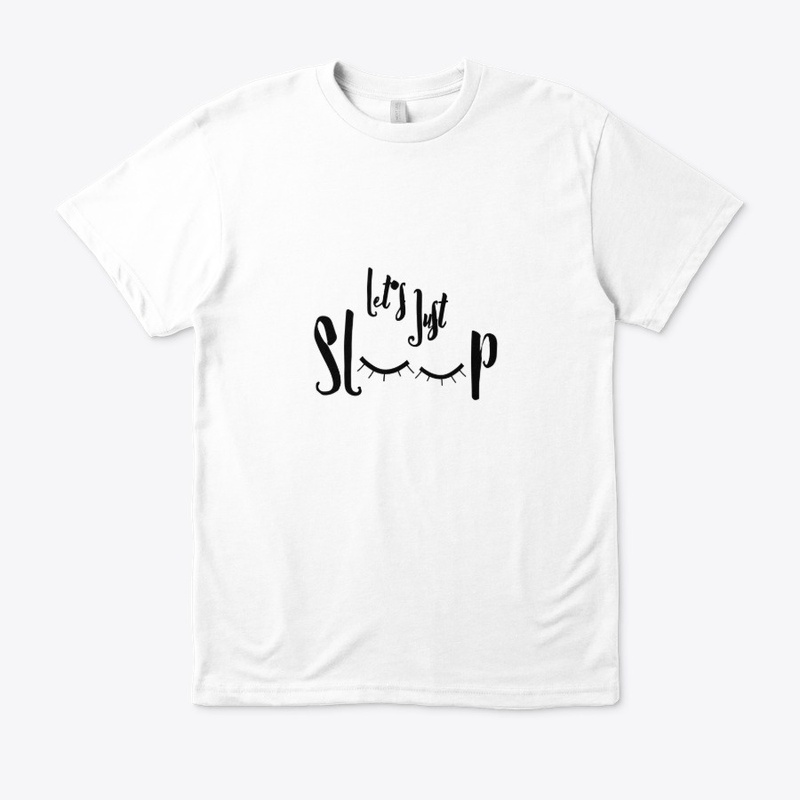 let's just sleep