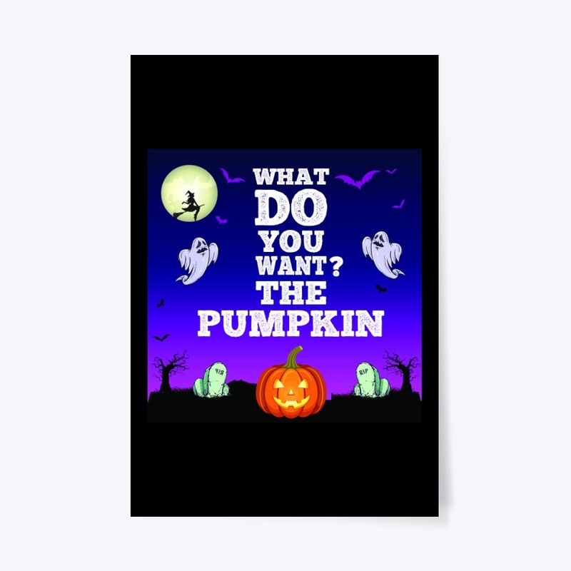 What do you want? The pumpkin lady tee