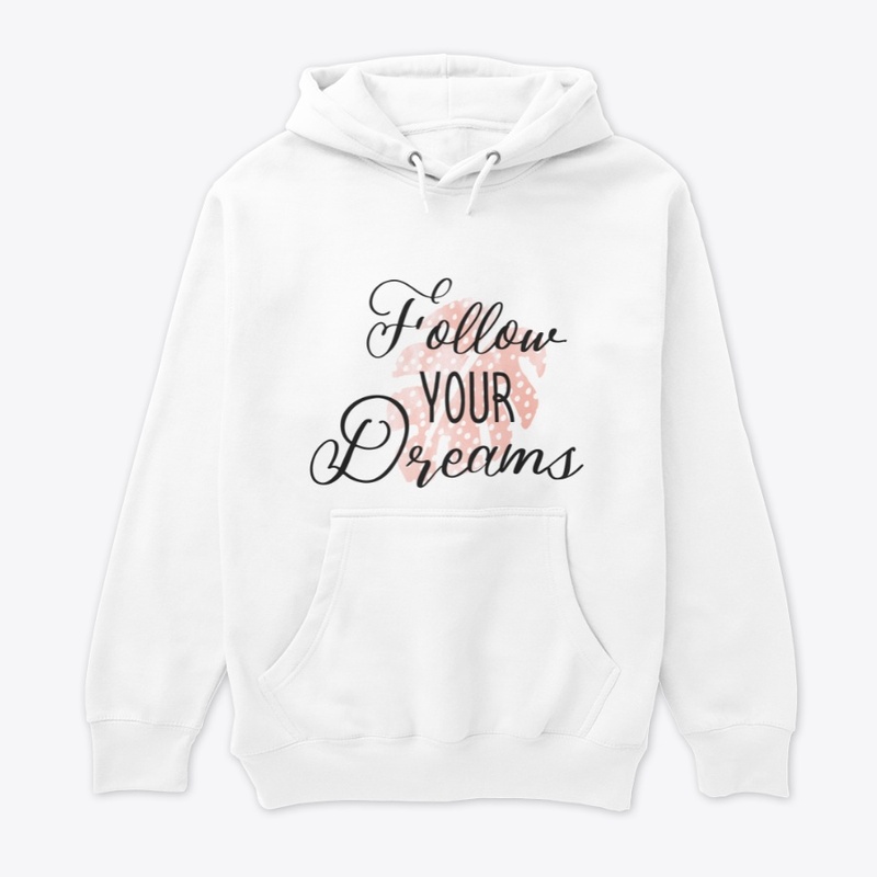 Follow your dreams