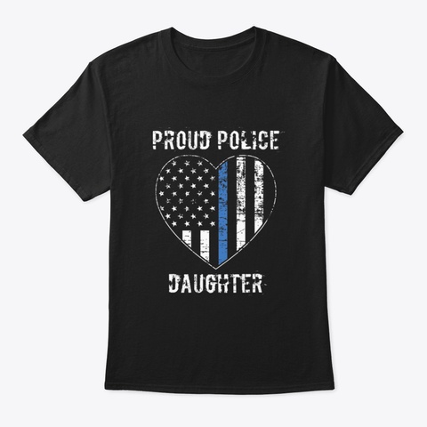 Proud Police Daughter   Police Daughter  Black T-Shirt Front
