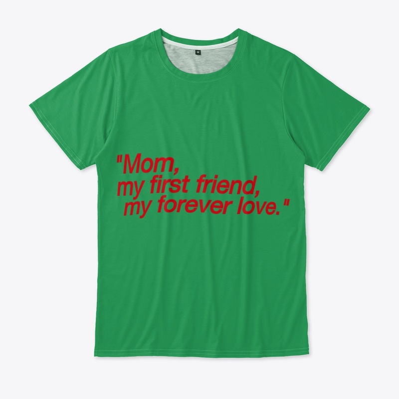 Mom,my first friend,my forever love