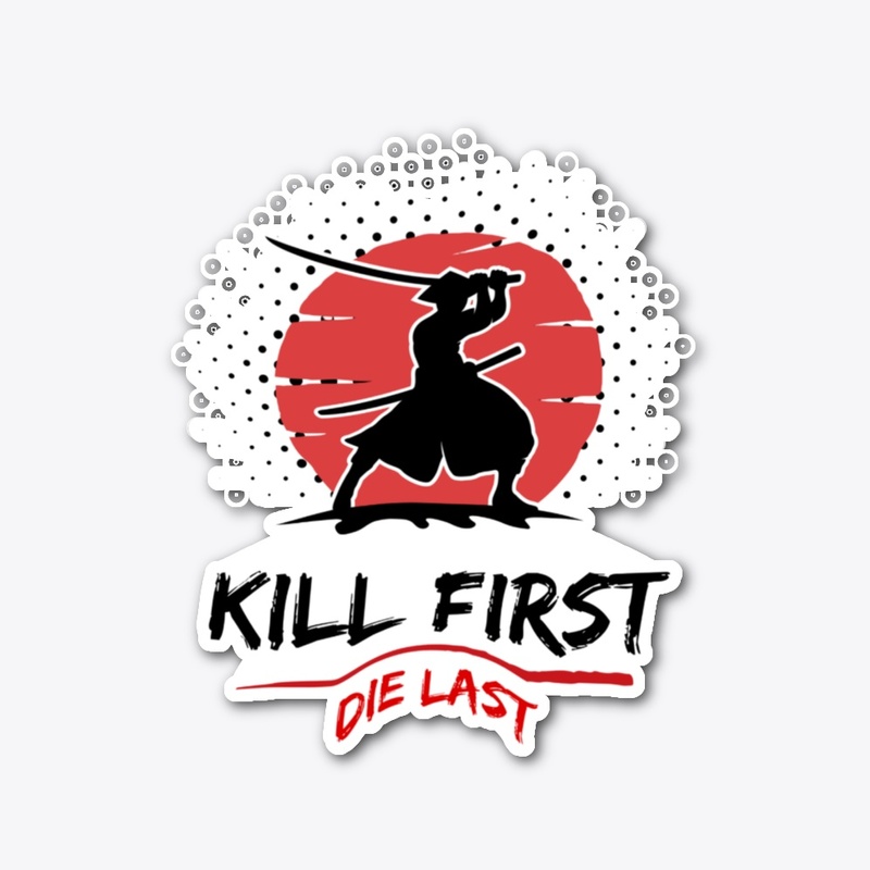 Kill first die last 